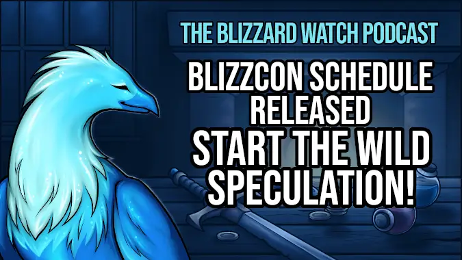 Blizzard Watch Podcast: The BlizzCon schedule has been released. Start the wild speculation!